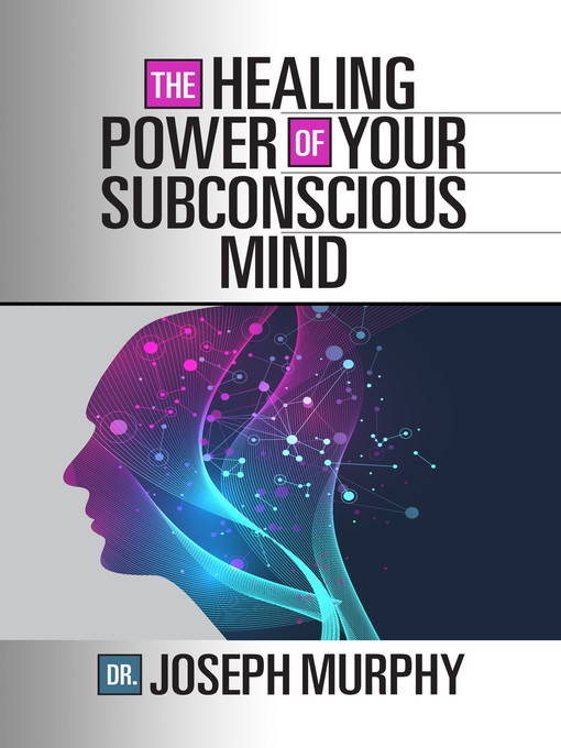 Title details for The Healing Power of Your Subconscious Mind by Dr. Joseph Murphy - Available